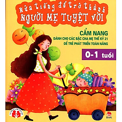 Nửa Tiếng Để Trở Thành Người Mẹ Tuyệt Vời (0 – 1 Tuổi)