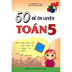50 Đề Ôn Luyện Toán Lớp 5 (Tái Bản 2015)