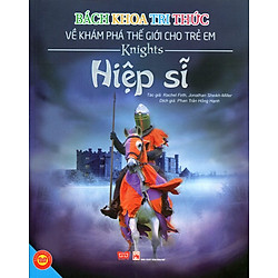 Bách Khoa Tri Thức Về Khám Phá Thế Giới Cho Trẻ Em – Hiệp Sĩ