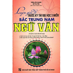 Luyện Giải Đề Trước Kì Thi Đại Học 3 Miền Bắc Trung Nam – Ngữ Văn