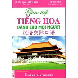 Giao Tiếp Tiếng Hoa Dành Cho Mọi Người (Kèm CD)
