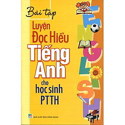 Bài Tập Luyện Đọc Hiểu Tiếng Anh Cho Học Sinh PTTH