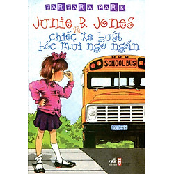 Junie B. Jones Và Chiếc Xe Buýt Bốc Mùi Ngớ Ngẩn