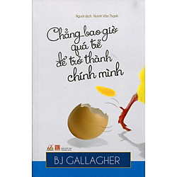 Chẳng Bao Giờ Quá Trễ Để Trở Thành Chính Mình