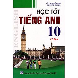 Học Tốt Tiếng Anh Lớp 10 (Cơ Bản) (Tái Bản 2015)