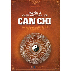 Nguyên Lý Chọn Ngày Theo Lịch Can Chi