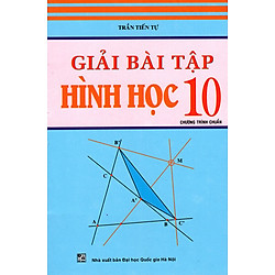 Giải Bài Tập Hình Học Lớp 10 (Tái Bản 2015)