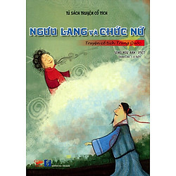 Tủ Sách Truyện Cổ Tích – Ngưu Lang Và Chức Nữ (Song Ngữ Anh – Việt)