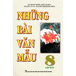 Những Bài Văn Mẫu Lớp 8 (Tập 2) (Tái Bản 2015)