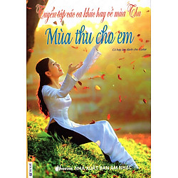 Tuyển Tập Các Ca Khúc Hay Về Mùa Thu – Mùa Thu Cho Em (Kèm CD)