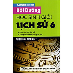 Bồi Dưỡng Học Sinh Giỏi Lịch Sử Lớp 6 (Phiên Bản Mới Nhất 2016)