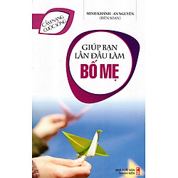 Giúp Bạn Lần Đầu Làm Bố Mẹ