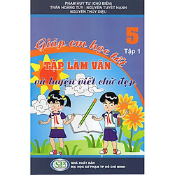 Giúp Em Học Tốt Tập Làm Văn Và Luyện Viết Chữ Đẹp Lớp 5 (Tập 1)