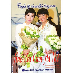 Tuyển Tập Các Ca Khúc Lãng Mạn: Huế – Sài Gòn – Hà Nội (Kèm CD)