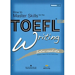 How To Master Skills For The TOEFL iBT Writing Intermediate (Kèm CD)