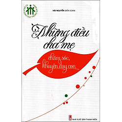 Tủ Sách Giáo Dục Trong Gia Đình – Những Điều Cha Mẹ Chăm Sóc, Khuyên Dạy Con