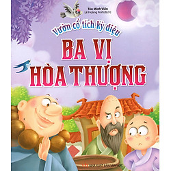 Vườn Cổ Tích Kỳ Diệu – Ba Vị Hòa Thượng