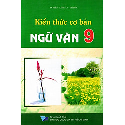 Kiến Thức Cơ Bản Ngữ Văn Lớp 9