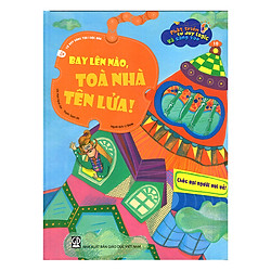 Phát Triển Tư Duy Logic Và Sáng Tạo – Bay Lên Nào, Tòa Nhà Tên Lửa