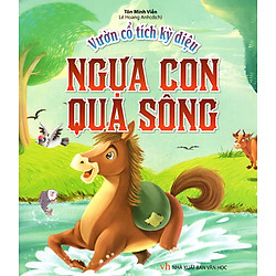 Vườn Cổ Tích Kỳ Diệu – Ngựa Con Qua Sông