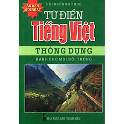 Từ Điển Tiếng Việt Thông Dụng (Dành Cho Mọi Đối Tượng) – Sách Bỏ Túi