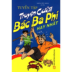 Tuyển Tập Truyện Cười Bác Ba Phi Hay Nhất