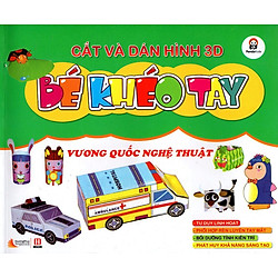 Cắt Và Dán  Hình 3D – Bé Khéo Tay – Vương Quốc Nghệ Thuật