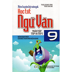 Rèn Luyện Kỹ Năng & Học Tốt Ngữ Văn Lớp 9 (Tập 1 & Tập 2)