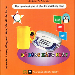 Bộ Sách Từ Vựng Tiếng Anh, Hoa, Việt Dành Cho Bé: Đồ Dùng Hằng Ngày