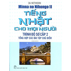 Tiếng Nhật Cho Mọi Người – Trình Độ Sơ Cấp 2 (Tổng Hợp Các Bài Tập Chủ Điểm)