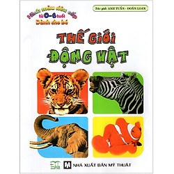 Hình Màu Siêu Cấp Từ 0 – 6 Tuổi Dành Cho Bé: Thế Giới Động Vật