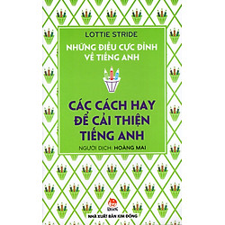Những Điều Cực Đỉnh Về Tiếng Anh – Các Cách Hay Để Cải Thiện Tiếng Anh
