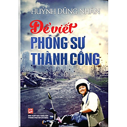 Để Viết Phóng Sự Thành Công