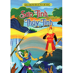 Kho Tàng Truyện Cổ Tích Việt Nam – Sơn Tinh Thủy Tinh
