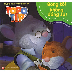 Trưởng Thành Cùng Chuột Típ – Bóng Tối Không Đáng Sợ