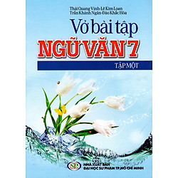 Vở Bài Tập Ngữ Văn Lớp 7 (Tập Một)