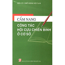 Cẩm Nang Công Tác Hội Cựu Chiến Binh Ở Cơ Sở