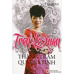 Trần Lệ Xuân – Thăng Trầm Quyền – Tình