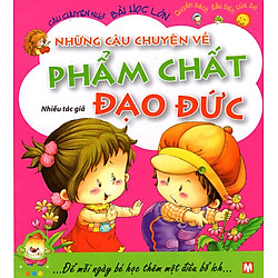 Câu Chuyện Nhỏ, Bài Học Lớn – Những Câu Chuyện Về Phẩm Chất Đạo Đức