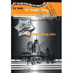 Kỹ Thuật Vẽ Tranh Bằng Bút Máy: Kiến Trúc – Phong Cảnh