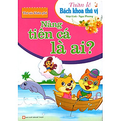 Tuần Lễ Bách Khoa Thú Vị –  Thứ Sáu Khám Phá – Nàng Tiên Cá Là Ai?