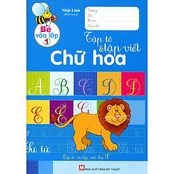 Bé Vào Lớp 1 – Tập Tô Và Tập Viết Chữ Hoa