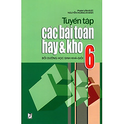 Tuyển Tập Các Bài Toán Hay & Khó Lớp 6