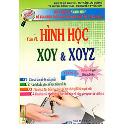 Bí Quyết Phát Hiện Ra Manh Mối Để Lựa Chọn Các Giải Hiệu Quả Nhất Đề Thi Đại Học (Cuốn 4): Câu VI. Hình Học XOY & XOYZ