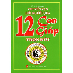 Chuyển Vận Đời Người Qua 12 Con Giáp Trọn Đời