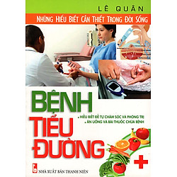 Những Hiểu Biết Cần Thiết Trong Đời Sống – Bệnh Tiểu Đường