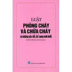 Bộ  Luật Phòng Cháy Và Chữa Cháy Và Những Sửa Đổi, Bổ Sung Mới Nhất