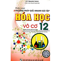 Phân Loại Và Phương Pháp Giải Nhanh Bài Tập Hoá Học Vô Cơ Lớp 12