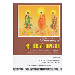 Phật Thuyết Đại Thừa Vô Lượng Thọ Trang Nghiêm Thanh Tịnh Bình Đẳng Giác Kinh Giảng Giải – Quyển 8