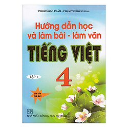 Hướng Dẫn Học Và Làm Bài – Làm Văn Tiếng Việt Lớp 4 (Tập 1)